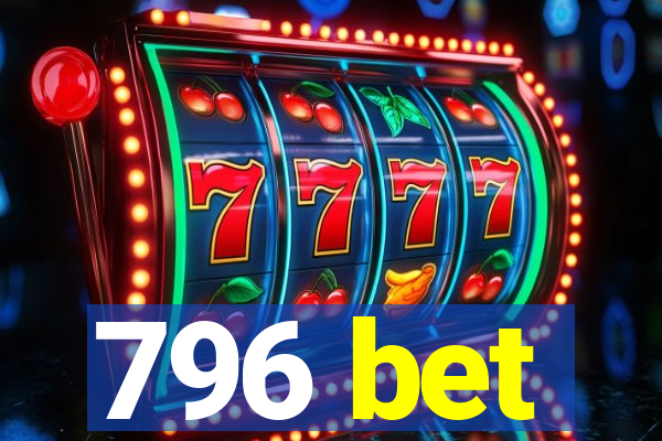 796 bet